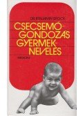 Spock, Benjamin - Csecsemőgondozás, gyermeknevelés