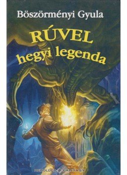 Böszörményi Gyula - Rúvel hegyi legenda Böszörményi Gyula - Rúvel hegyi legenda, Budapest 2005 antikvár könyv