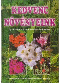 Kelemen Veronika - Kedvenc növényeink Kelemen Veronika - Kedvenc növényeink, Budapest 1996 antikvár könyv