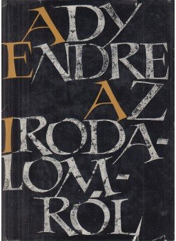 Ady Endre - Ady Endre az irodalomról Ady Endre - Ady Endre az irodalomról, Budapest 1961 antikvár könyv