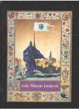 Ifj. Újváry László - Mesék Mátyás királyról Ifj. Újváry László - Mesék Mátyás királyról, 0 antikvár könyv