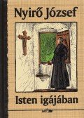 Nyirő József - Isten igájában