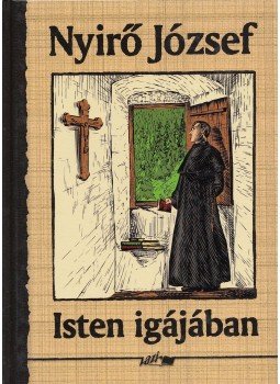 Nyirő József - Isten igájában Nyirő József - Isten igájában, Szeged 2006 antikvár könyv
