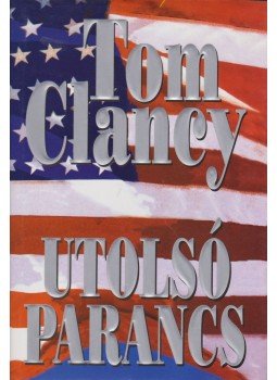 Tom Clancy - Utolsó parancs Tom Clancy - Utolsó parancs, Budapest 2000 antikvár könyv