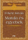 Fekete István - Matula és egyebek