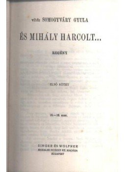 Vitéz Somogyváry Gyula - És Mihály harcolt I. kötet Vitéz Somogyváry Gyula - És Mihály harcolt I. kötet, Budapest 1941 antikvár könyv