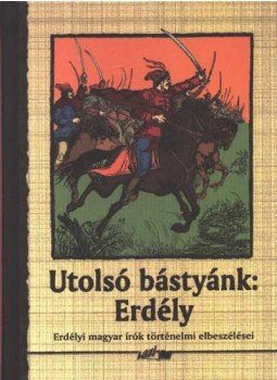 Hunyadi Csaba Zsolt - Utolsó bástyánk: Erdély Hunyadi Csaba Zsolt - Utolsó bástyánk: Erdély, Szeged 2006 antikvár könyv