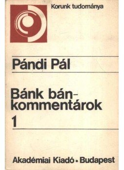 Pándi Pál - Bánk bán-kommentárok 1. Pándi Pál - Bánk bán-kommentárok 1., Budapest 1980 antikvár könyv