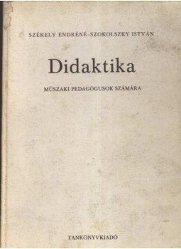 Székely Endréné, Szokolszky István - Didaktika Székely Endréné, Szokolszky István - Didaktika, Budapest 1975 antikvár könyv