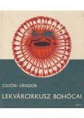 Csoóri Sándor - Lekvárcirkusz bohócai