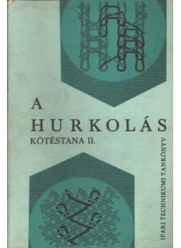Mazán Kálmán - A hurkolás kötéstana II. Mazán Kálmán - A hurkolás kötéstana II., Budapest 1973 antikvár könyv