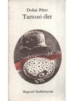 Dobai Péter - Tartozó élet Dobai Péter - Tartozó élet, Budapest 1975 antikvár könyv