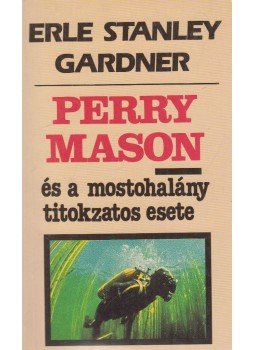 Gardner, Erle Stanley - Perry Mason és a mostohalány titokzatos esete Gardner, Erle Stanley - Perry Mason és a mostohalány titokzatos esete, Budapest 1991 antikvár könyv