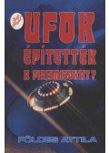 Földes Attila - UFOk építették a piramisokat?