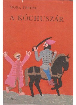 Móra Ferenc - A kóchuszár Móra Ferenc - A kóchuszár, Budapest 1970 antikvár könyv