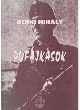 Berki Mihály - Pufajkások Berki Mihály - Pufajkások, Budapest 1993 antikvár könyv