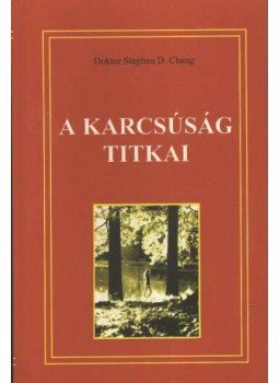 Chang, Stephen D. - A karcsúság titkai Chang, Stephen D. - A karcsúság titkai, Budapest 1997 antikvár könyv