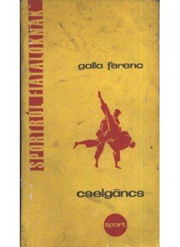 Galla Ferenc - Cselgáncs Galla Ferenc - Cselgáncs, Budapest 1968 antikvár könyv