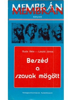 Buda Béla, László János - Beszéd a szavak mögött Buda Béla, László János - Beszéd a szavak mögött, Budapest 1981 antikvár könyv