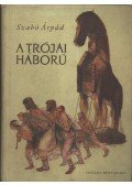 Szabó Árpád - A trójai háború