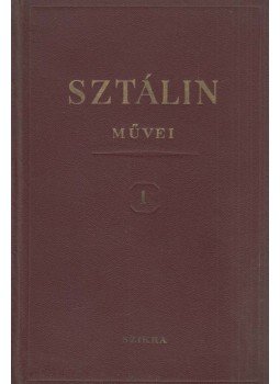 Sztálin - I. V. Sztálin művei 1. Sztálin - I. V. Sztálin művei 1., Budapest 1950 antikvár könyv