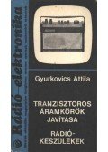 Gyurkovics Attila - Tranzisztoros áramkörök javítása - Rádiókészülékek