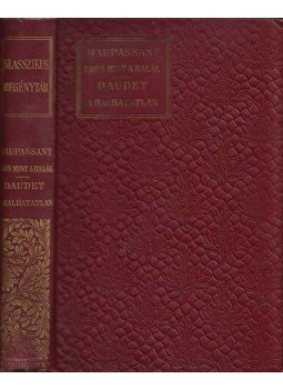 Daudet, Alphonse, Guy de Maupassant - Erős, mint a halál / A halhatatlan Daudet, Alphonse, Guy de Maupassant - Erős, mint a halál / A halhatatlan, Budapest 1911 antikvár könyv