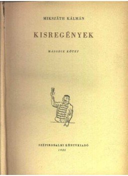 Mikszáth Kálmán - Kisregények II. Mikszáth Kálmán - Kisregények II., Budapest 1955 antikvár könyv