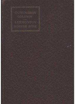 Lermontov, Mihail, Goncsárov - Oblomov; Korunk hőse Lermontov, Mihail, Goncsárov - Oblomov; Korunk hőse, Budapest 1906 antikvár könyv