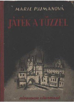 Pujmanová, Marie - Játék a tűzzel Pujmanová, Marie - Játék a tűzzel, 0 antikvár könyv