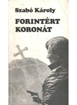Szabó Károly - Forintért koronát