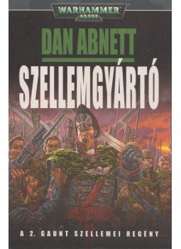 Dan Abnett - Szellemgyártó Dan Abnett - Szellemgyártó, Szeged 2005 antikvár könyv