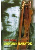 Esze Dóra - Legyünk barátok