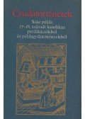 Pázmány Péter,Vásárhelyi Gergely,Káldi György,Taxonyi János,Bertalanffi Pál,Telek József - Csudatörténetek
