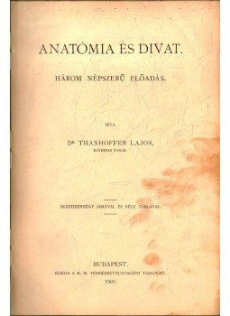 Thanhoffer Lajos - Anatómia és divat Thanhoffer Lajos - Anatómia és divat, 1901 antikvár könyv