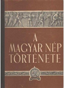 Spira György, Lukács Lajos, Incze Miklós, Heckenast Gusztáv, Karácsonyi Béla - A magyar nép története Spira György, Lukács Lajos, Incze Miklós, Heckenast Gusztáv, Karácsonyi Béla - A magyar nép története, Budapest 1953 antikvár könyv