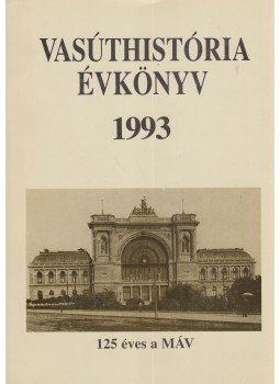 Mezei István - Vasúthistória évkönyv 1993 Mezei István - Vasúthistória évkönyv 1993, Budapest 1993 antikvár könyv