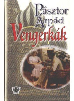 Pásztor Árpád - Vengerkák Pásztor Árpád - Vengerkák, Budapest 0 antikvár könyv