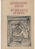 Sediánszky János - Jó reggelt, Európa!