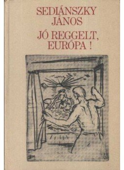 Sediánszky János - Jó reggelt, Európa! Sediánszky János - Jó reggelt, Európa!, Budapest 1978 antikvár könyv