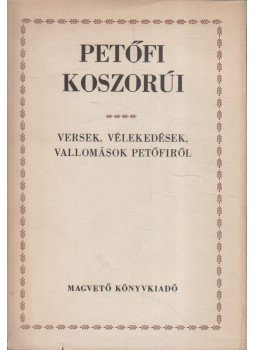 Több szerző - Petőfi koszorúi Több szerző - Petőfi koszorúi, Budapest 1973 antikvár könyv