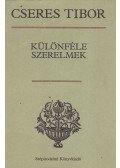 Cseres Tibor - Különféle szerelmek