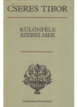 Cseres Tibor - Különféle szerelmek Cseres Tibor - Különféle szerelmek, Budapest 1984 antikvár könyv