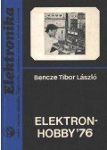 Bencze Tibor László - Elektronhobby '76