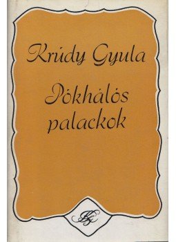 Krúdy Gyula - Pókhálós palackok Krúdy Gyula - Pókhálós palackok, Budapest 1977 antikvár könyv
