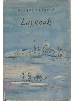 Passuth László - Lagúnák Passuth László - Lagúnák, Budapest 1958 antikvár könyv