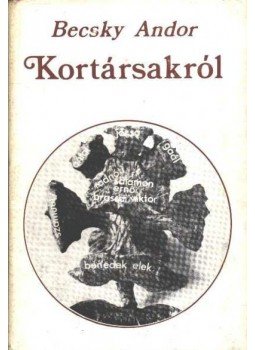 Becsky Andor - Kortársakról