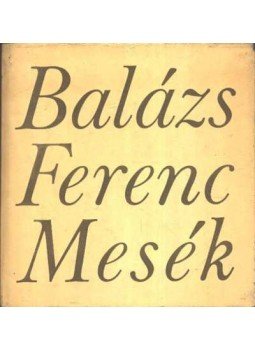Balázs Ferenc - Mesék Balázs Ferenc - Mesék, Bukarest 1973 antikvár könyv