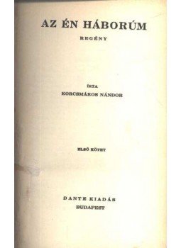 Korcsmáros Nándor - Az én háborúm I-II-III. kötet Korcsmáros Nándor - Az én háborúm I-II-III. kötet, Budapest 0 antikvár könyv