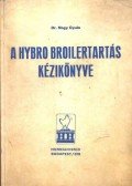 Dr. Nagy Gyula - A Hybro Broiler tartás kézikönyve